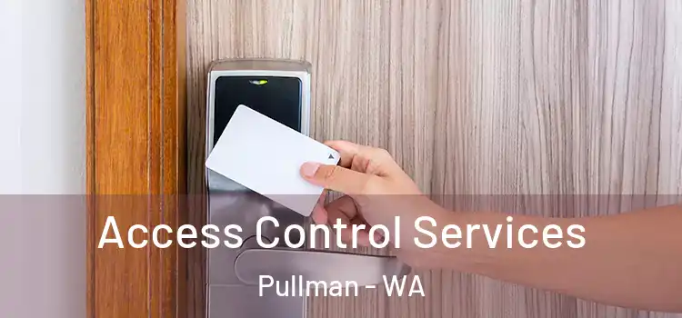 Access Control Services Pullman - WA