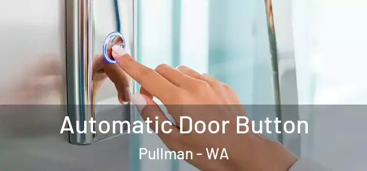 Automatic Door Button Pullman - WA
