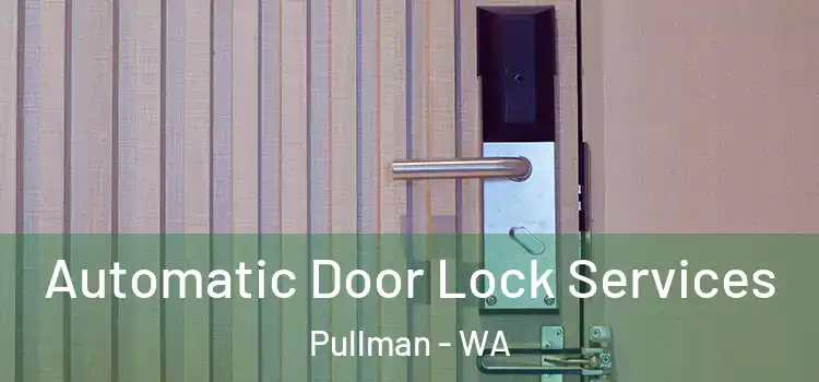 Automatic Door Lock Services Pullman - WA