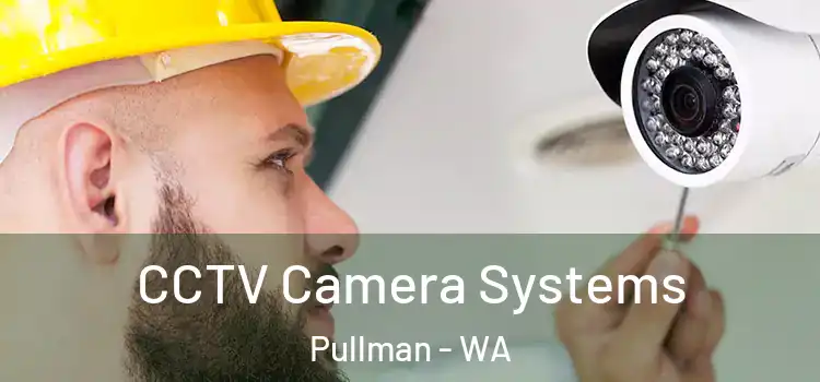 CCTV Camera Systems Pullman - WA