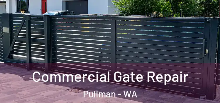 Commercial Gate Repair Pullman - WA