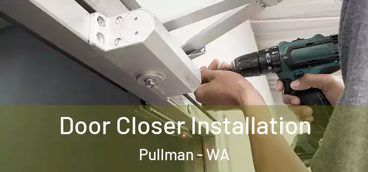 Door Closer Installation Pullman - WA