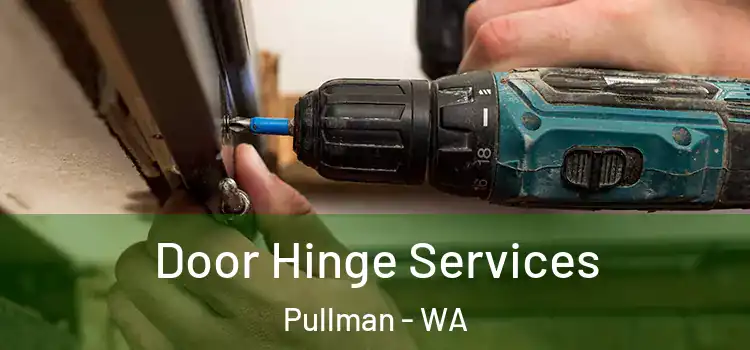 Door Hinge Services Pullman - WA