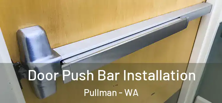 Door Push Bar Installation Pullman - WA