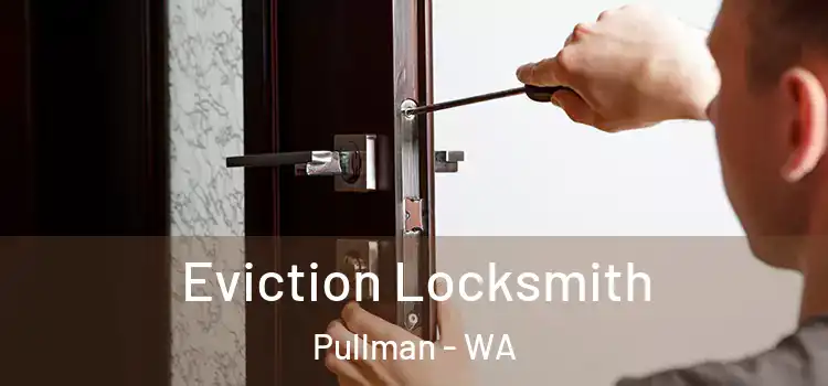 Eviction Locksmith Pullman - WA