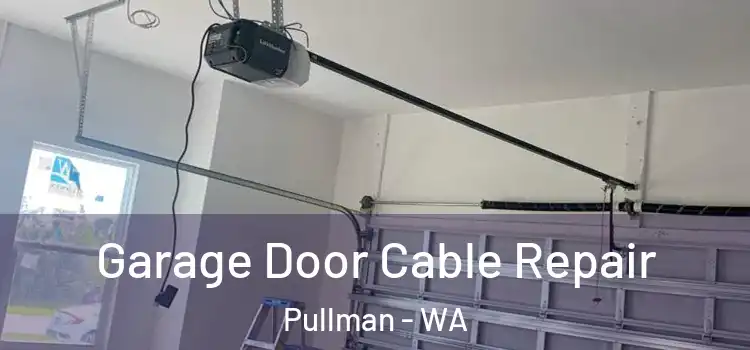  Garage Door Cable Repair Pullman - WA