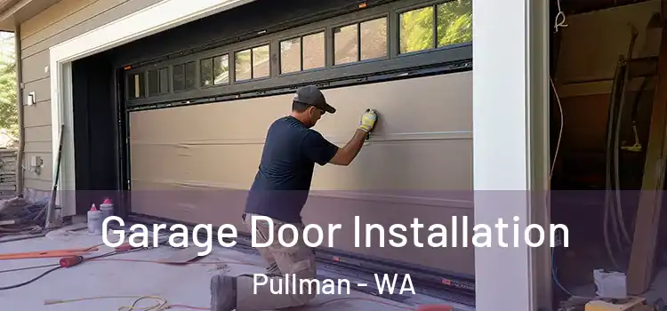  Garage Door Installation Pullman - WA