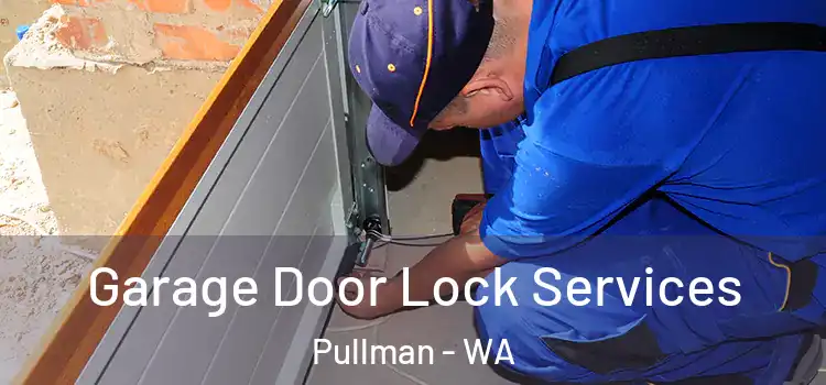 Garage Door Lock Services Pullman - WA