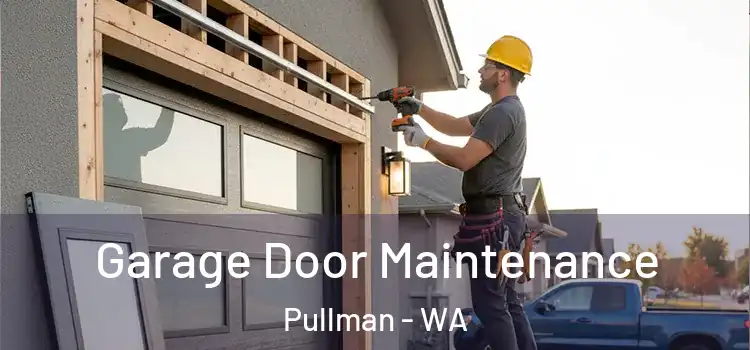 Garage Door Maintenance Pullman - WA