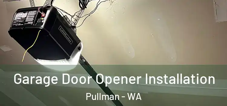  Garage Door Opener Installation Pullman - WA
