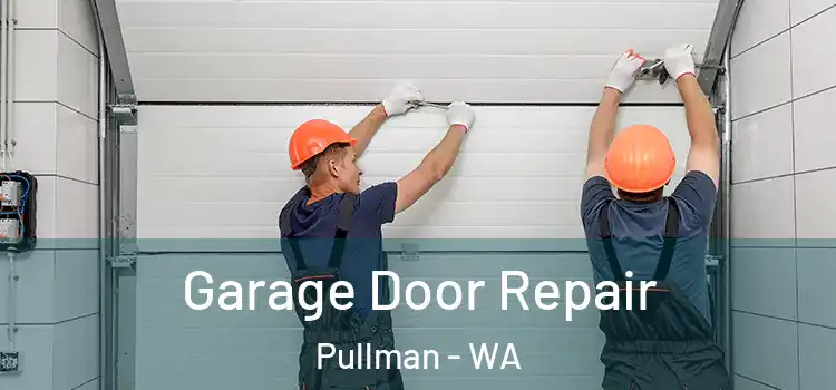  Garage Door Repair Pullman - WA