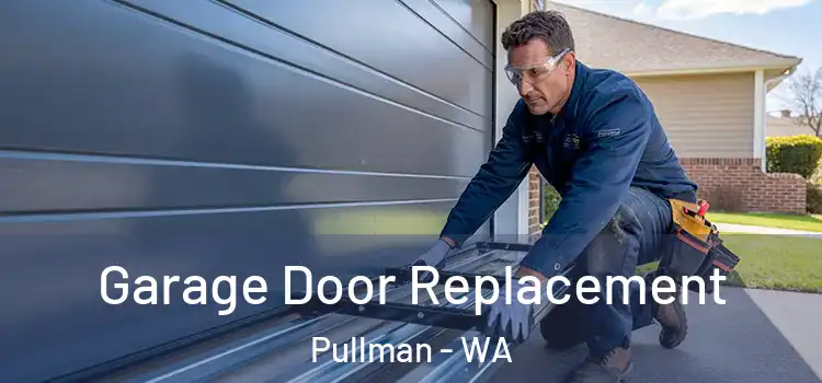  Garage Door Replacement Pullman - WA