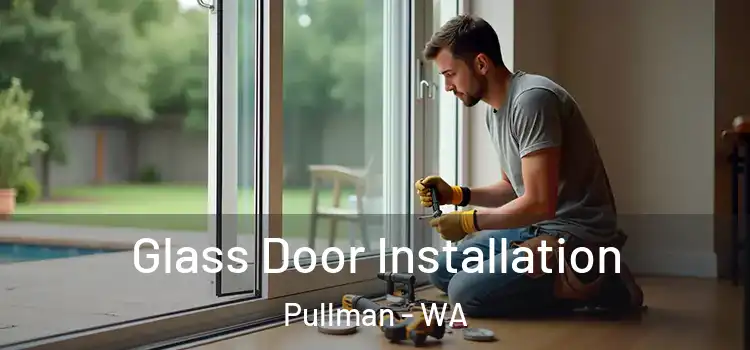  Glass Door Installation Pullman - WA
