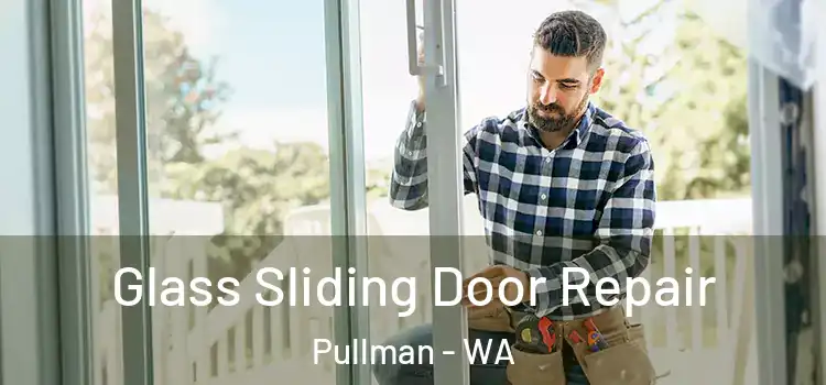 Glass Sliding Door Repair Pullman - WA