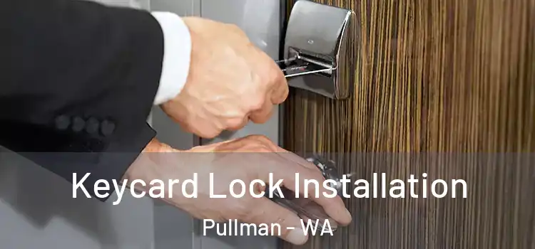Keycard Lock Installation Pullman - WA
