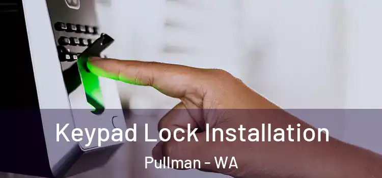 Keypad Lock Installation Pullman - WA