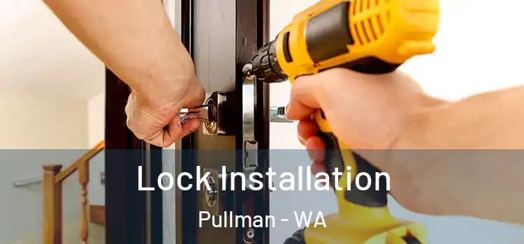 Lock Installation Pullman - WA