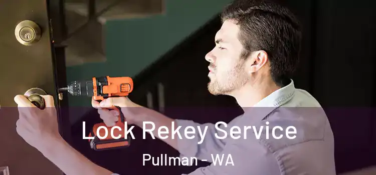  Lock Rekey Service Pullman - WA