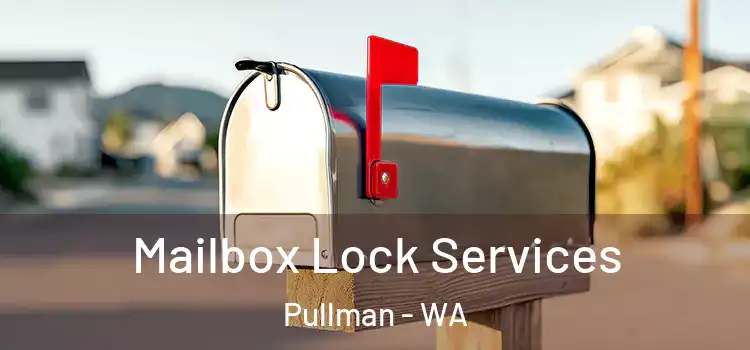 Mailbox Lock Services Pullman - WA