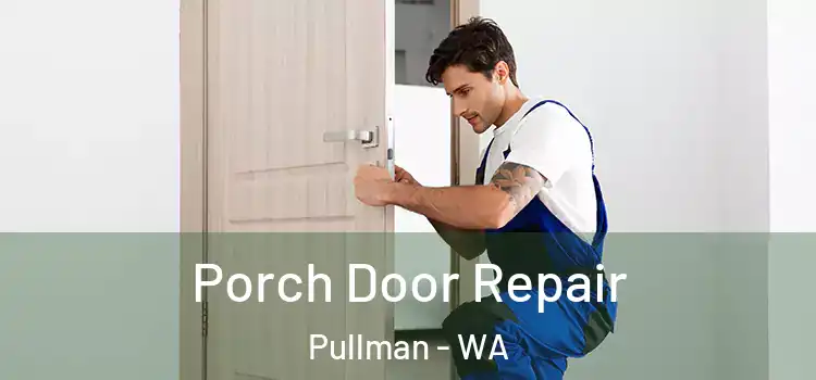  Porch Door Repair Pullman - WA
