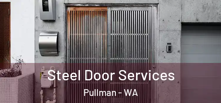 Steel Door Services Pullman - WA