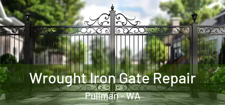 Wrought Iron Gate Repair Pullman - WA